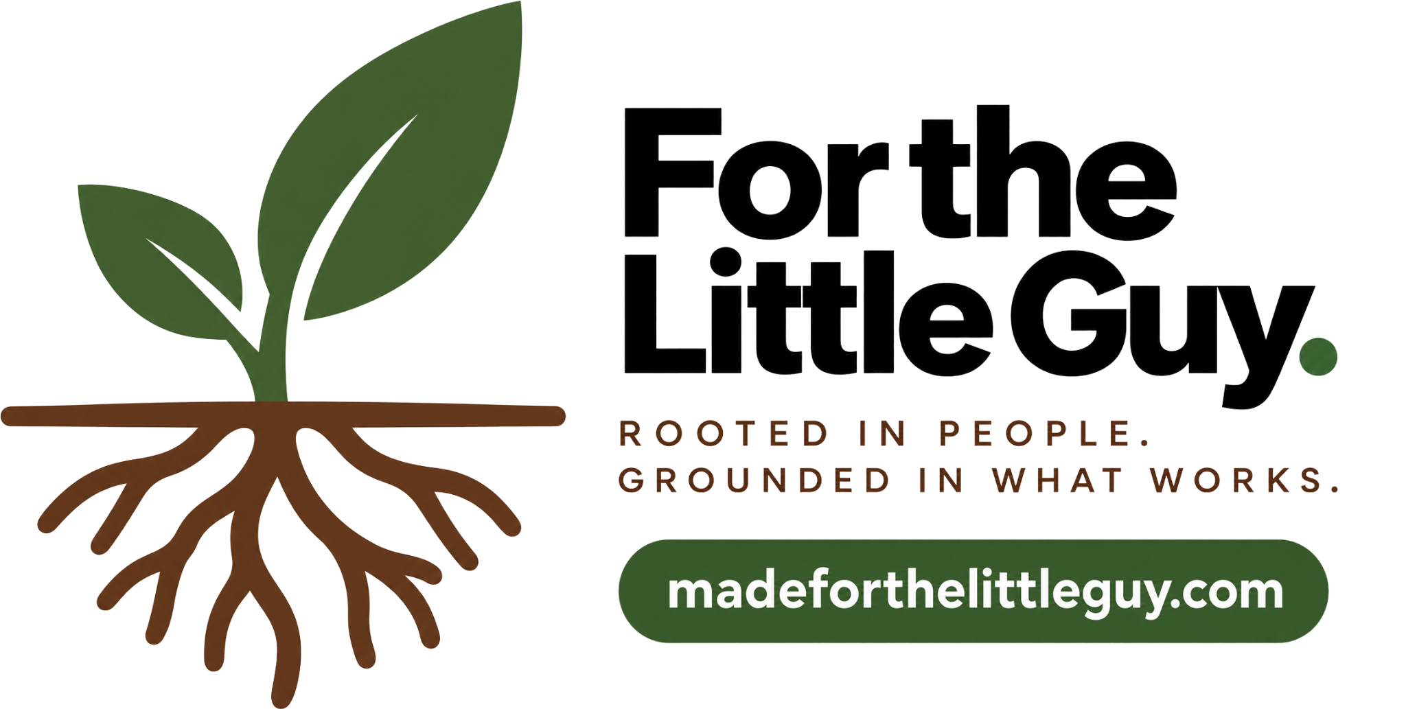 For The Little Guy — Rooted in people. Grounded in what works. madeforthelittleguy.com